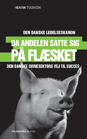 Da andelen satte sig på flæsket : den danske svinesektors vej til succes