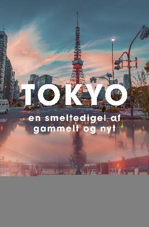 Tokyo : en smeltedigel af gammelt og nyt