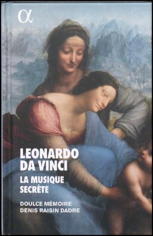 Leonardo da Vinci : la musique secréte