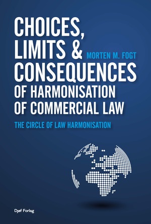 Choices, limits and consequences of harmonisation of commercial law : the circle of law harmonisation