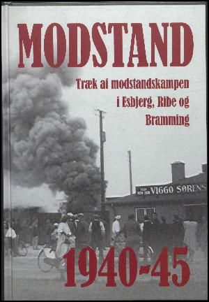 Modstand : træk af modstandskampen i Esbjerg, Ribe og Bramming 1940-45