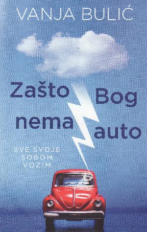 Zašto Bog nema auto : sve svoje sobom vozim