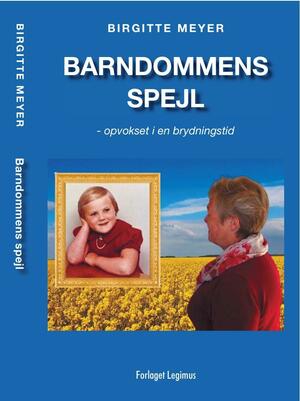 Barndommens spejl : opvokset i en brydningstid