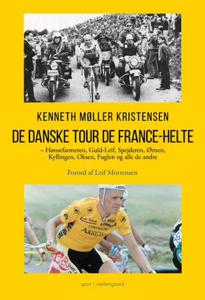 De danske Tour de France-helte : Hønsefarmeren, Guld-Leif, Spejderen, Ørnen, Kyllingen, Oksen, Fuglen og alle de andre