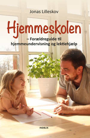 Hjemmeskolen : forældreguide til hjemmeundervisning og lektiehjælp