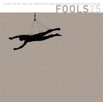 Fools 25 : 25 års teater, dans og performance med Københavns Internationale Teater