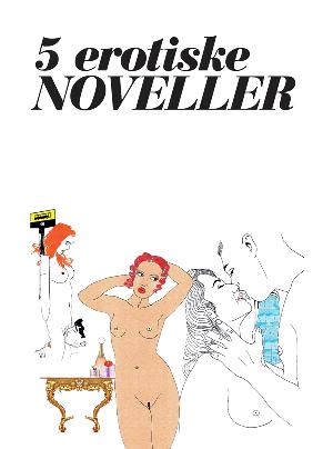 5 erotiske noveller : læsernes noveller! : i fantasien er alt tilladt