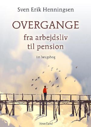 Overgange : fra arbejdsliv til pension : en brugsbog