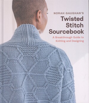 Norah Gaughan's twisted stitch sourcebook : a breakthrough guide to knitting and designing