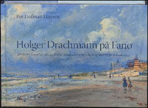 Holger Drachmann på Fanø : skildret i malerier, skitser, breve, rejsebeskrivelser, digte og samtidige dokumenter