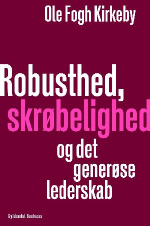 Robusthed, skrøbelighed og det generøse lederskab