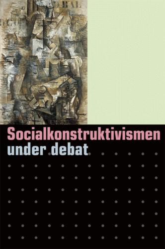 Socialkonstruktivismen under debat : om relativisme og realisme i kulturvidenskaberne