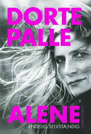 Dorte Palle alene : endelig selvstændig