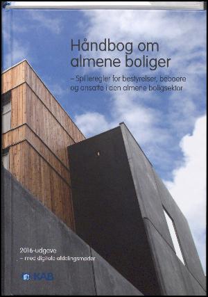 Håndbog om almene boliger : spilleregler for bestyrelser, beboere og ansatte i den almene boligsektor