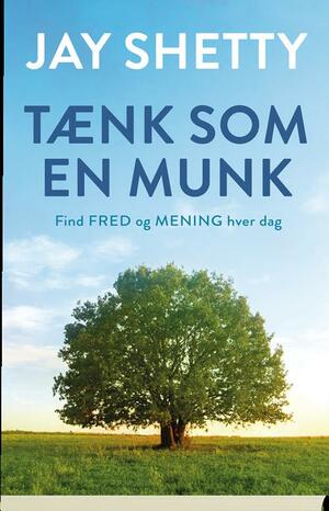 Tænk som en munk : find fred og mening hver dag