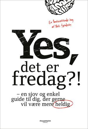 Yes, det er fredag?! : en sjov og enkel guide til dig, der gerne vil være mere heldig