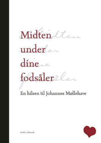 Midten under dine fodsåler : en hilsen til Johannes Møllehave