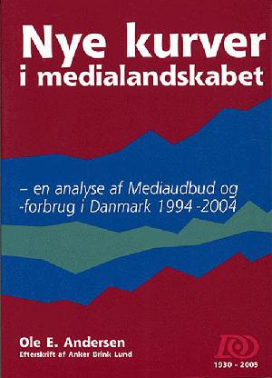 Nye kurver i medialandskabet : en analyse af mediaudbud og -forbrug i Danmark 1994-2004
