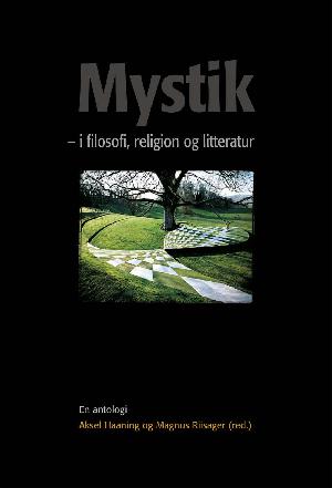 Mystik - i filosofi, religion og litteratur : en antologi