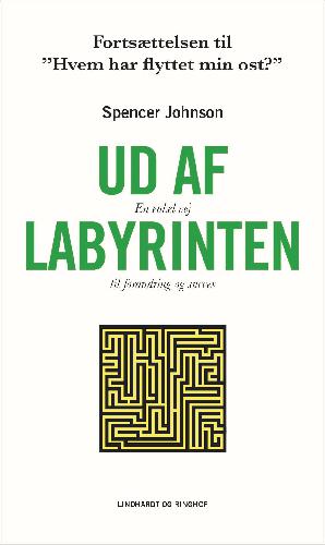 Ud af labyrinten : en enkel vej til forandring og succes