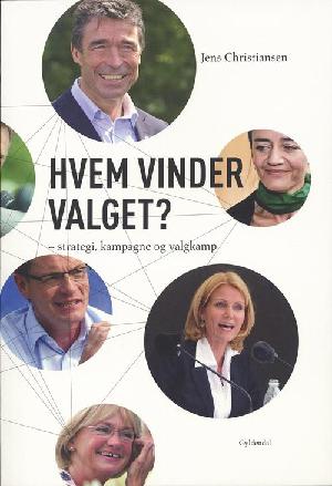 Hvem vinder valget? : politisk kampagne, valgkamp og strategi