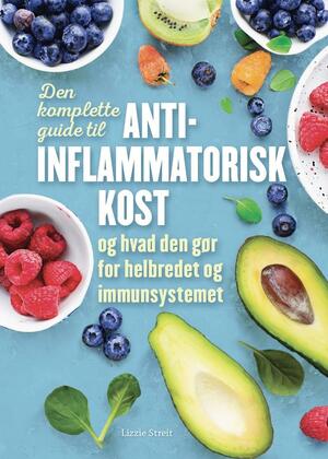 Den komplette guide til anti-inflammatorisk kost og hvad den gør for helbredet og immunsystemet