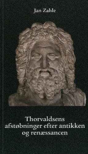 Thorvaldsens afstøbninger efter antikken og renæssancen : en komplet samling