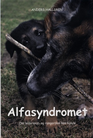 Alfasyndromet : om lederskab og rangorden hos hunde