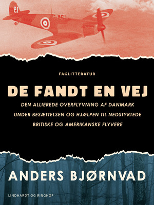 De fandt en vej : den allierede overflyvning af Danmark under besættelsen og hjælpen til nedstyrtede britiske og amerikanske flyvere