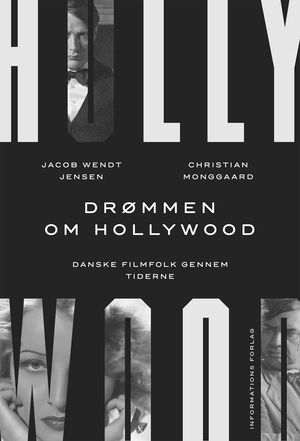 Drømmen om Hollywood : danske filmfolk gennem tiderne