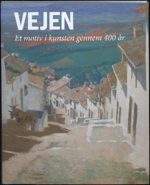 Vejen : et motiv i kunsten gennem 400 år