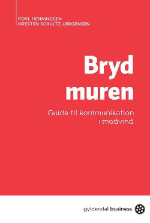 Bryd muren : en guide til kommunikation i modvind