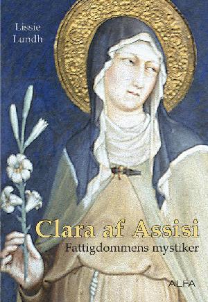 Clara af Assisi : fattigdommens mystiker