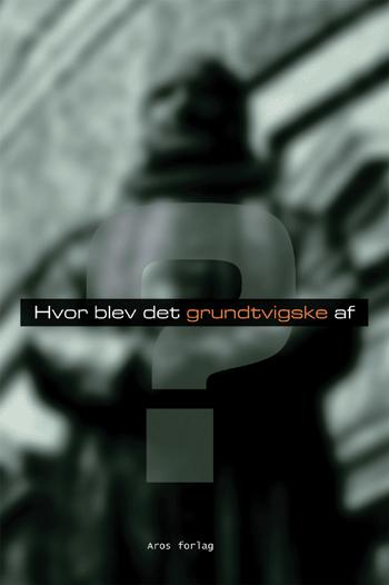 Hvor blev det grundtvigske af?