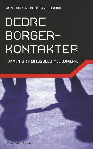 Bedre borgerkontakter : kommunikér professionelt med borgerne