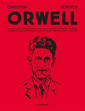 Orwell : kostskoleelev, strømer, proletar, dandy, militsmand, journalist, oprører, romanforfatter, excentriker, socialist, patriot, gartner, eremit, visionær
