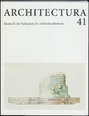 Architectura : arkitekturhistorisk årsskrift (København). Årgang 41