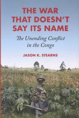 The war that doesn't say its name : the unending conflict in the Congo