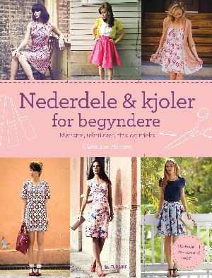 Nederdele & kjoler for begyndere : mønstre, teknikker, tips og tricks