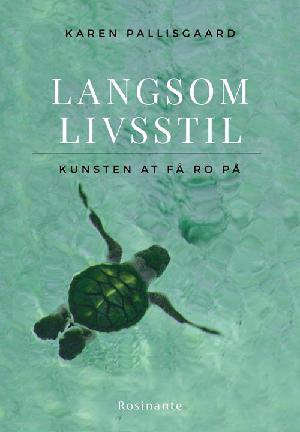 Langsom livsstil : kunsten at få ro på