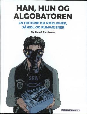 Han, hun og algobatoren : en historie om kærlighed, dåseøl og rumvæsener