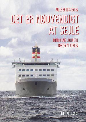 Det er nødvendigt at sejle : Bornholms livline til resten af verden