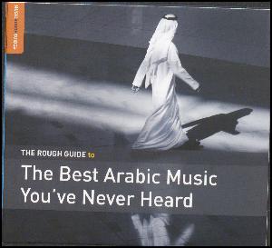 The rough guide to the best Arabic music you've never heard