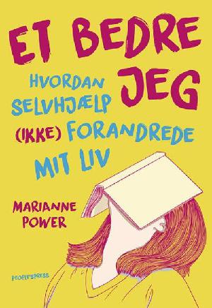 Et bedre jeg : hvordan selvhjælp (ikke) forandrede mit liv