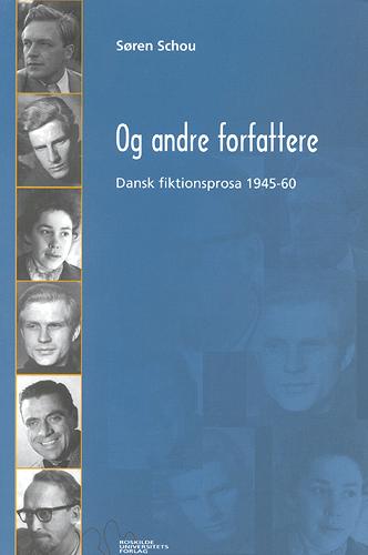 Og andre forfattere : dansk fiktionsprosa 1945-60