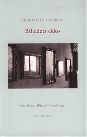 Billedets ekko : om Karen Blixens fortællinger