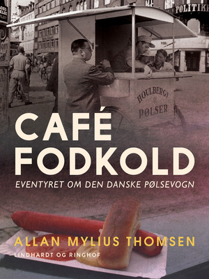 Café Fodkold : eventyret om den danske pølsevogn
