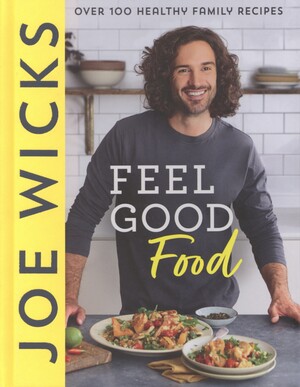 Feel good food : over 100 healthy family recipes