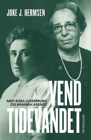 Vend tidevandet - med Rosa Luxemburg og Hannah Arendt