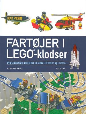 Fartøjer i LEGO-klodser : byg fantastiske maskiner til lands, til vands og i luften